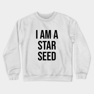 I am a Star Seed Alien UFO Awareness Crewneck Sweatshirt